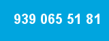 939 065 51 81